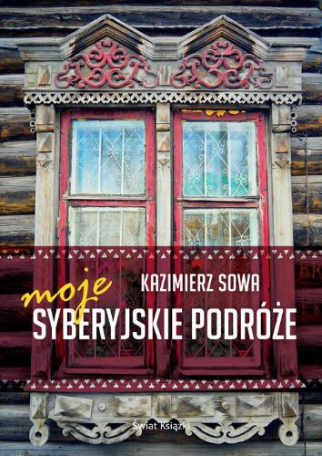 Galeria - Moje Syberyjskie Podroze - Kazimierz Sowa.jpg